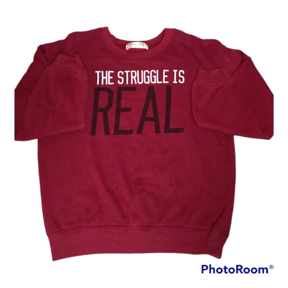 Wound Up  "The Struggle Is Real" sweatshirt size M [7-9] Sized like a juniors7-9
